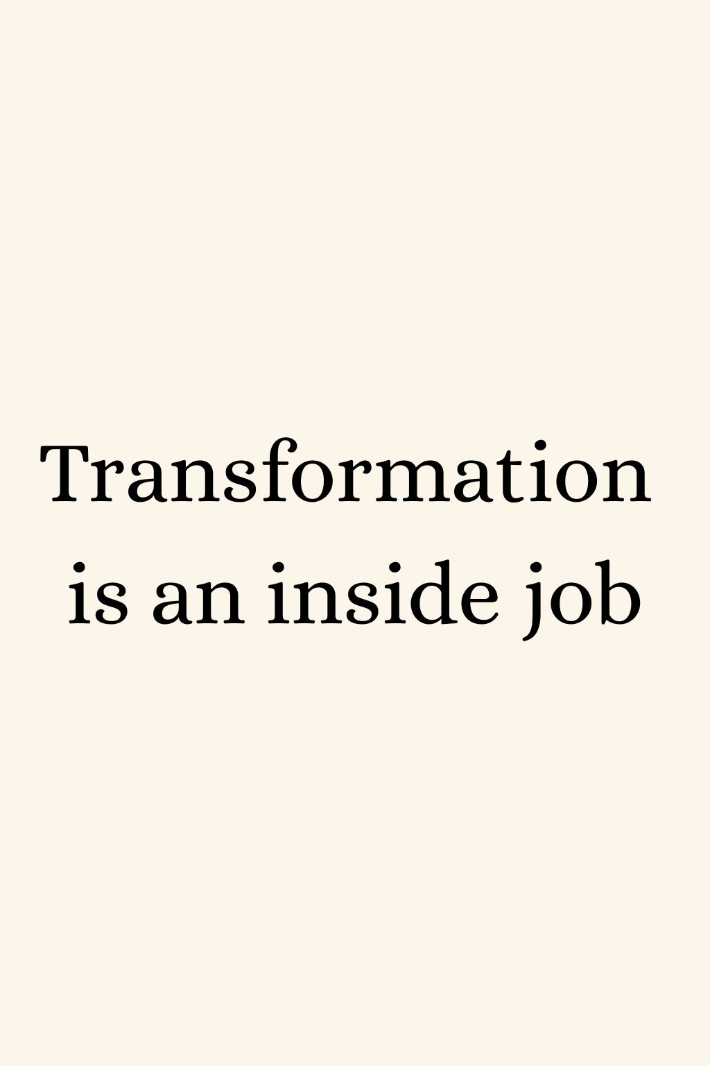 transformation is an inside job